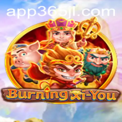 BurningXiYou: An Epic Adventure with 365JL